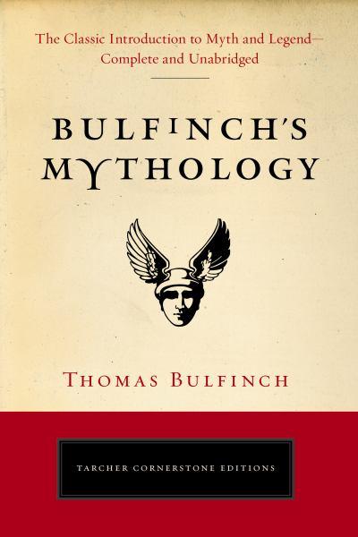 Bulfinch's Mythology (Tarcher Cornerstone Editions)