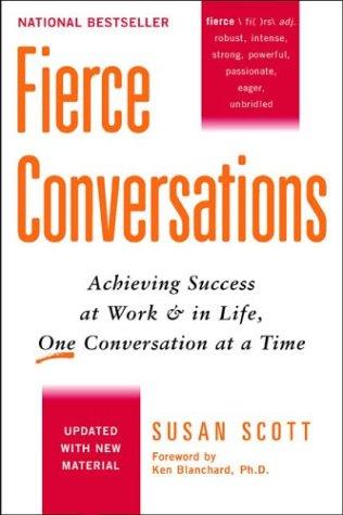 Fierce Conversations: Achieving Success at Work & in Life, One Conversation at a Time (Updated)