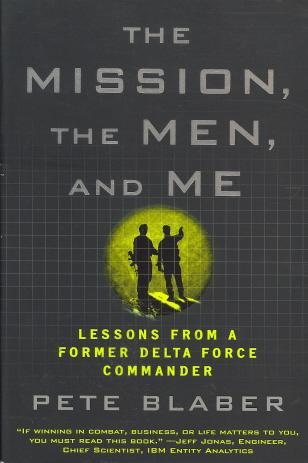The Mission, The Men, and Me: Lessons from a Former Delta Force Commander