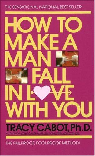 How to Make a Man Fall in Love With You