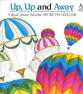 Up, Up, and Away: A Book About Adverbs (World of Language)