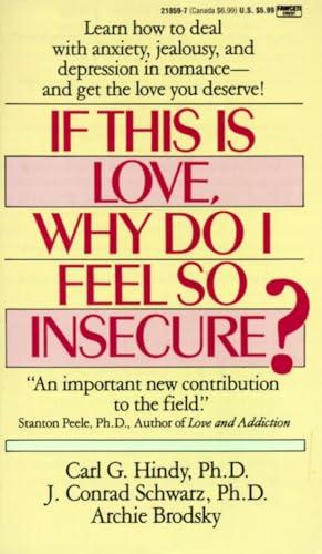 If This is Love, Why Do I Feel So Insecure? Learn How to Deal With Anxiety, Jealousy, and Depression in Romance—and get the Love You Deserve