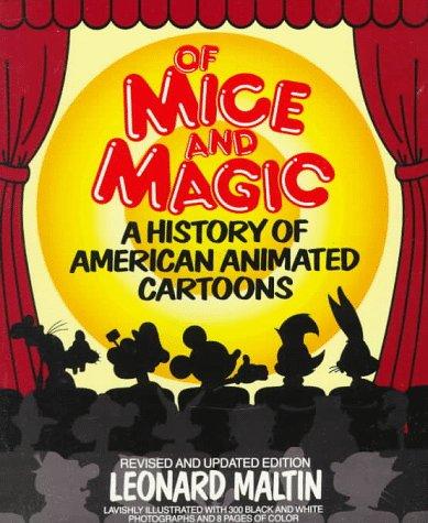 Of Mice and Magic: A History of American Animated Cartoons (Revised and Updated)