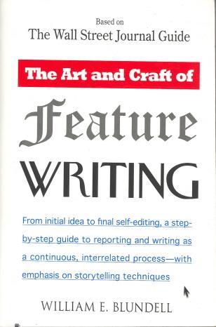 The Art and Craft of Feature Writing: Based on the Wall Street Journal