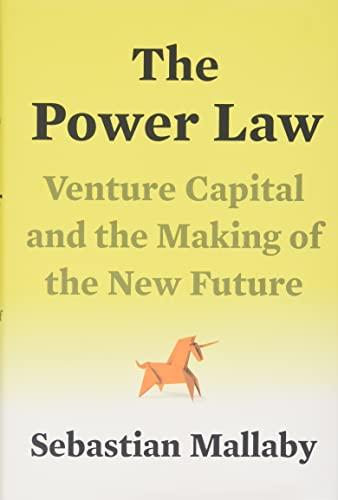 The Power Law: Venture Capital and the Making of the New Future