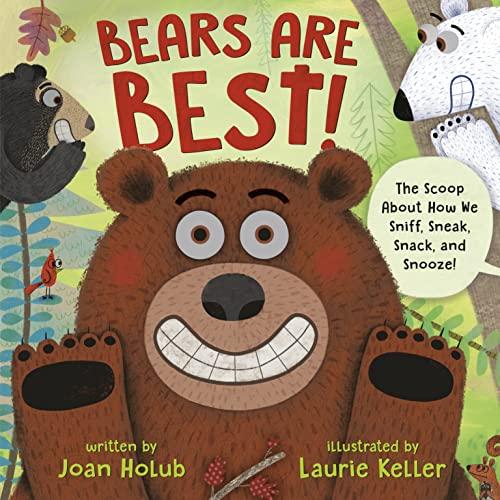 Bears Are Best: The Scoop About How We Sniff, Sneak, Snack, and Snooze!
