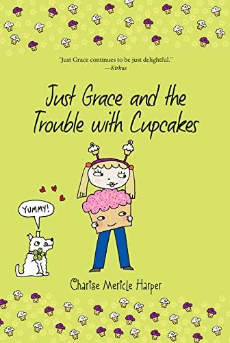 Just Grace and the Trouble with Cupcakes (The Just Grace Series, Bk. 10)