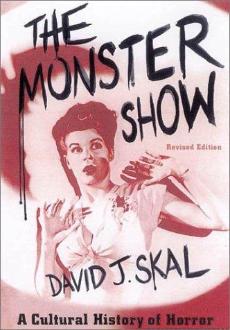 The Monster Show: A Cultural History of Horror (Revised Edition)