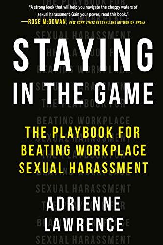 Staying in the Game: The Playbook for Beating Workplace Sexual Harassment