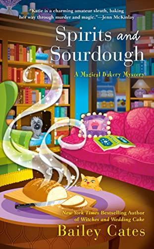 Spirits and Sourdough (A Magical Bakery Mystery, Bk. 10)