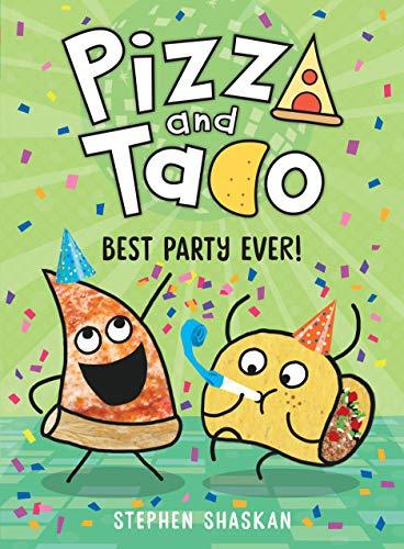 Best Party Ever! (Pizza and Taco, Bk. 2)