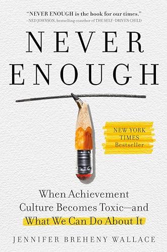 Never Enough: When Achievement Culture Becomes Toxic—and What We Can Do About It
