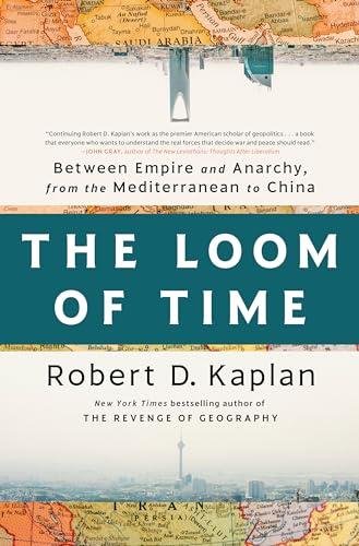 The Loom of Time: Between Empire and Anarchy, From the Mediterranean to China