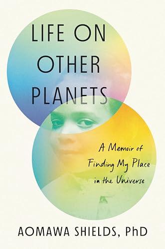 Life on Other Planets: A Memoir of Finding My Place in the Universe