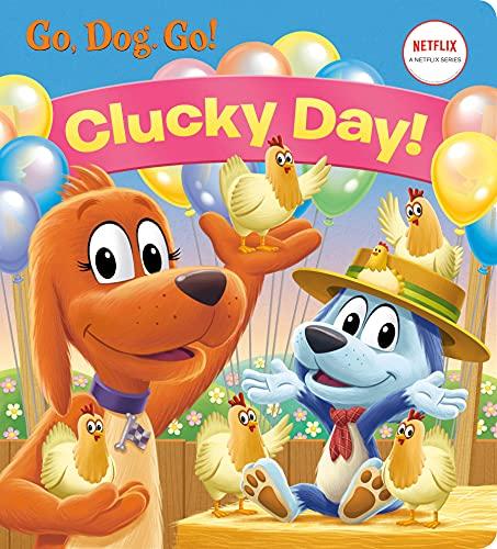 Clucky Day! (Go, Dog. Go!)