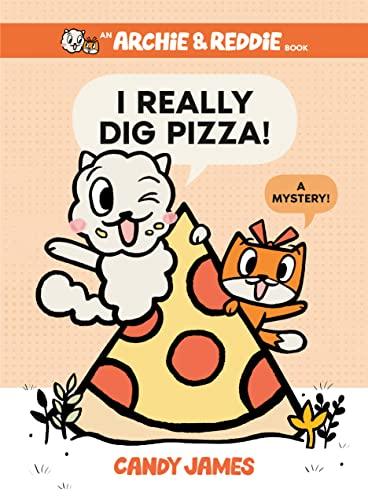 I Really Dig Pizza! (Archie & Reddie, Bk. 1)