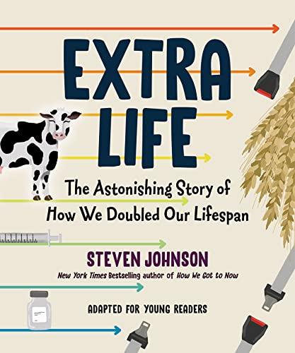 Extra Life: The Astonishing Story of How We Doubled Our Lifespan (Young Readers Adaption)
