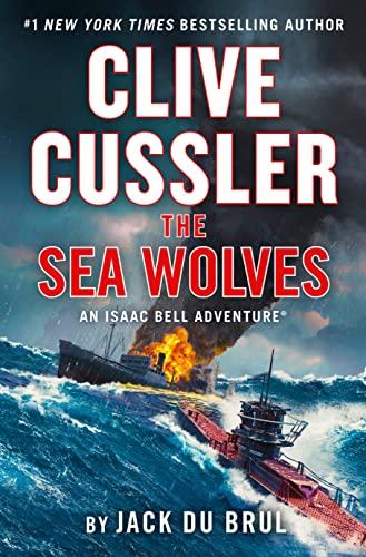 Clive Cussler The Sea Wolves (An Isaac Bell Adventure, Bk. 13)