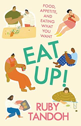 Eat Up! Food, Appetite and Eating What You Want