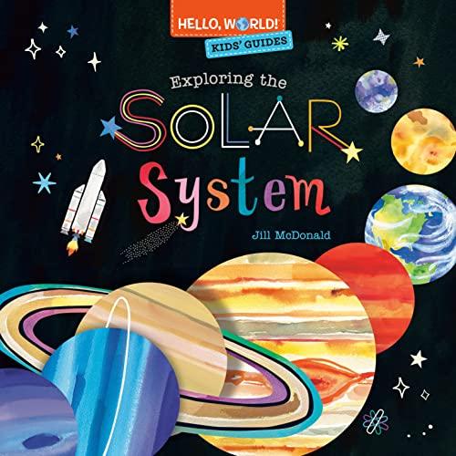 Exploring the Solar System (Hello, World! Kids' Guides)