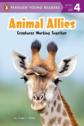 Animal Allies: Creatures Working Together (Penguin Young Readers, Level 4)