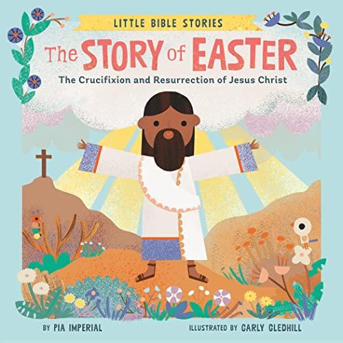 The Story of Easter: The Crucifixion and Resurrection of Jesus Christ