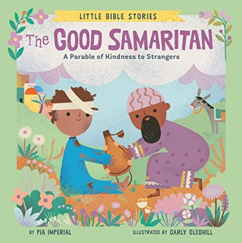 The Good Samaritan: A Parable of Kindness to Strangers (Little Bible Stories)