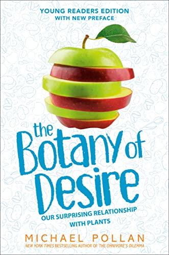 The Botany of Desire: Our Surprising Relationship With Plants (Young Readers Edition)
