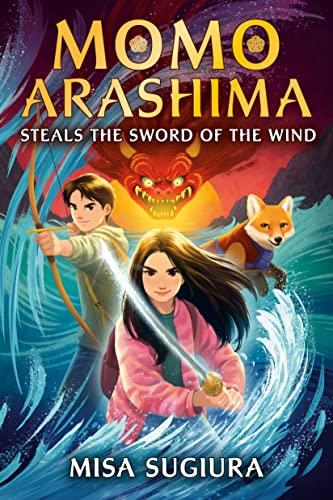 Momo Arashima Steals the Sword of the Wind (Momo Arashima, Bk. 1)