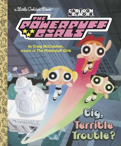 Big, Terrible Trouble? (The Powerpuff Girls)