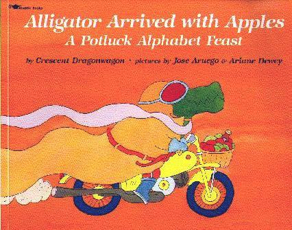 Alligator Arrived With Apples: A Potluck Alphabet Feast
