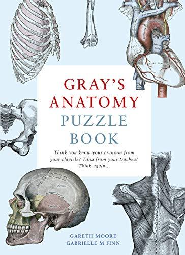 Gray's Anatomy Puzzle Book: Think you know your cranium from your clavicle? Tibia from your trachea? Think again ...