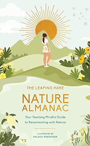 The Leaping Hare Nature Almanac: Your Yearlong Mindful Guide to Reconnecting With Nature
