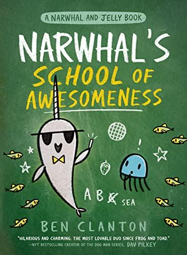 Narwhal's School of Awesomeness (A Narwhal and Jelly Book, Volume 6)