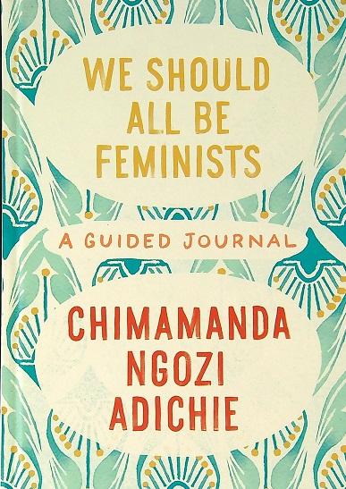 We Should All be Feminists: A Guided Journal