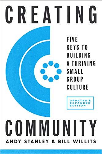 Creating Community: Five Keys to Building a Thriving Small-Group Culture