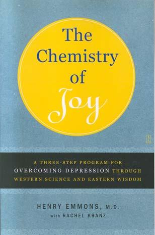 The Chemistry of Joy: A Three-Step Program for Overcoming Depression Through Western Science and Eastern Wisdom