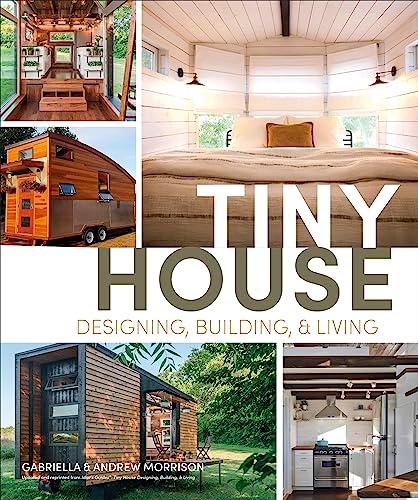 Tiny House: Designing, Building and Living