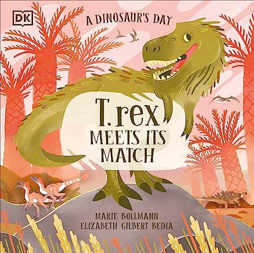 T. Rex Meets His Match (A Dinosaur's Day)
