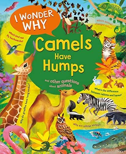 I Wonder Why Camels Have Humps and Other Questions About Animals (I Wonder Why)