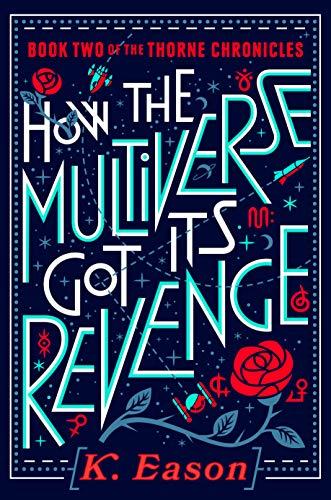 How the Multiverse Got Its Revenge (The Thorne Chronicles, Bk. 2)