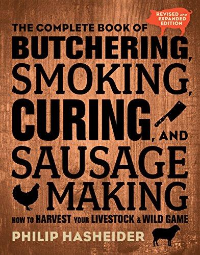 The Complete Book of Butchering, Smoking, Curing, and Sausage MakingEdition Revised and Expanded Edition)