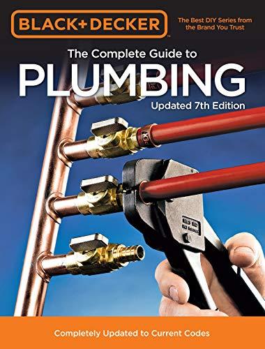 The Complete Guide to Plumbing (Black & Decker, 7th Edition)