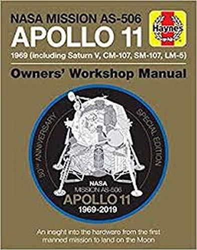 NASA Mission AS-506 Apollo 11: 1969 (Including Saturn V, CM-107, SM-107, LM-5) (Owners' Workshop Manual)