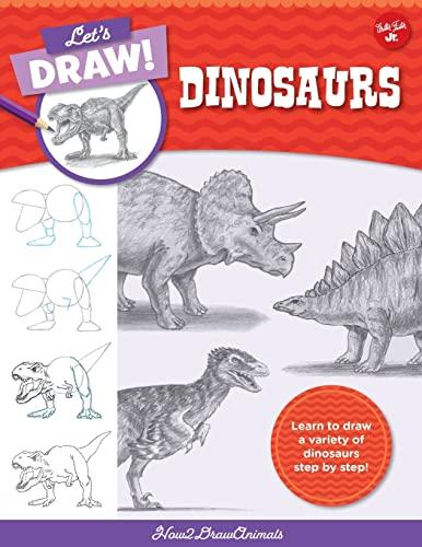 Let's Draw Dinosaurs: Learn to Draw a Variety of Dinosaurs Step by Step! (Let's Draw, Bk. 7)