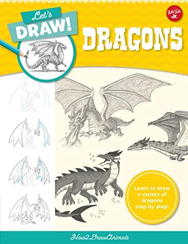 Let's Draw Dragons: Learn to Draw a Variety of Dragons Step by Step! (Let's Draw, Bk. 8)