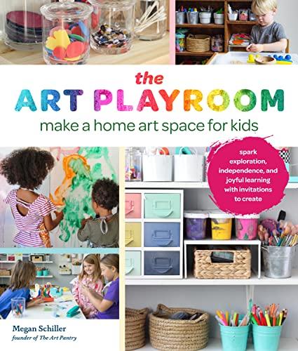 The Art Playroom: Make a Home Art Space for Kids