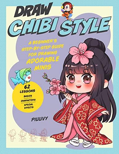 Draw Chibi Style: A Beginner's Step-by-Step Guide for Drawing Adorable Minis