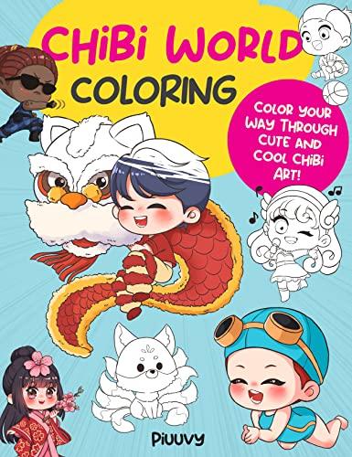 Chibi World Coloring: Color your way through cute and cool chibi art!