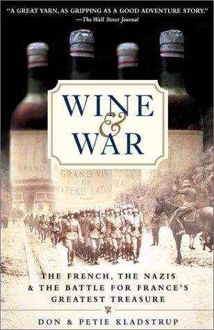 Wine & War: The French, the Nazis, & the Battle for France's Greatest Treasure